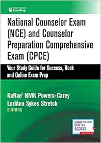 National Counselor Exam (NCE) and Counselor Preparation Comprehensive Exam (CPCE): Your Study Guide for Success