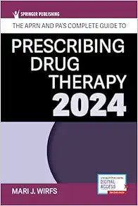 The APRN and PA’s Complete Guide to Prescribing Drug Therapy 2024, 6th Edition
