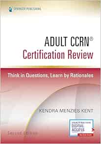 Adult CCRN® Certification Review, Second Edition: Think in Questions, Learn by Rationales