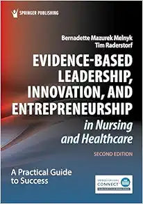 Evidence-Based Leadership, Innovation, and Entrepreneurship in Nursing and Healthcare: A Practical Guide for Success, 2nd Edition