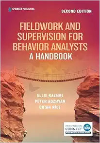 Fieldwork and Supervision for Behavior Analysts: A Handbook, 2nd Edition