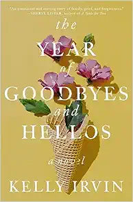The Year of Goodbyes and Hellos: A Novel