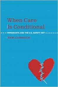 When Care is Conditional: Immigrants and the U.S. Safety Net