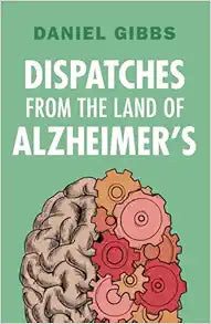 Dispatches from the Land of Alzheimer’s