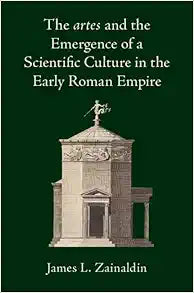 The artes and the Emergence of a Scientific Culture in the Early Roman Empire