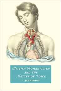 British Romanticism and the Matter of Voice (Cambridge Studies in Romanticism)