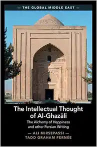 The Intellectual Thought of Al-Ghazālī (The Global Middle East)