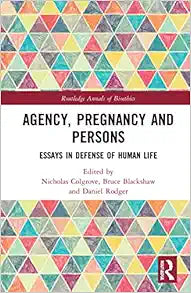 Agency, Pregnancy and Persons (Routledge Annals of Bioethics)