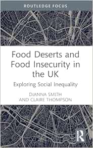 Food Deserts and Food Insecurity in the UK (Routledge Focus on Environment and Sustainability)