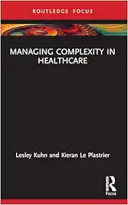 Managing Complexity in Healthcare (Routledge Focus on Business and Management)