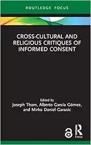 Cross-Cultural and Religious Critiques of Informed Consent (Routledge Focus on Religion)