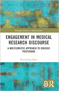 Engagement in Medical Research Discourse: A Multisemiotic Approach to Dialogic Positioning (Routledge Studies in Multimodality)