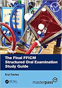 The Final FFICM Structured Oral Examination Study Guide (MasterPass)