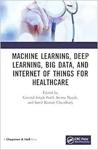 Machine Learning, Deep Learning, Big Data, and Internet of Things for Healthcare