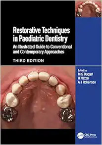 Restorative Techniques in Paediatric Dentistry: An Illustrated Guide to Conventional and Contemporary Approaches 3e