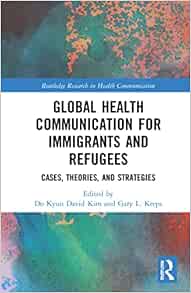 Global Health Communication for Immigrants and Refugees (Routledge Research in Health Communication)