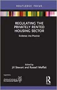 Regulating the Privately Rented Housing Sector: Evidence into Practice (Routledge Focus on Environmental Health)