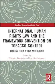 International Human Rights Law and the Framework Convention on Tobacco Control (Routledge Research in Health Law)