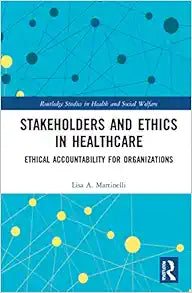Stakeholders and Ethics in Healthcare (Routledge Studies in Health and Social Welfare)