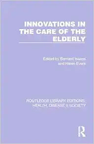 Innovations in the Care of the Elderly (Routledge Library Editions: Health, Disease and Society)