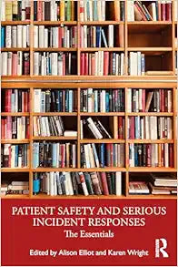 Patient Safety and Serious Incident Responses: The Essentials