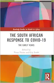 The South African Response to COVID-19 (Routledge Studies in Health in Africa)