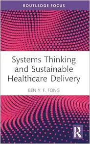 Systems Thinking and Sustainable Healthcare Delivery (Routledge Focus on Business and Management)