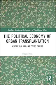 The Political Economy of Organ Transplantation (Routledge Studies in the Sociology of Health and Illness)