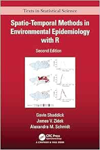 Spatio–Temporal Methods in Environmental Epidemiology with R (Chapman & Hall/CRC Texts in Statistical Science), 2nd Edition