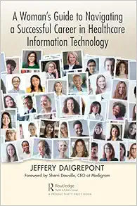 A Woman's Guide to Navigating a Successful Career in Healthcare Information Technology