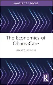 The Economics of ObamaCare (Routledge Focus on Economics and Finance)