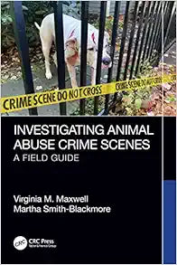 Investigating Animal Abuse Crime Scenes: A Field Guide