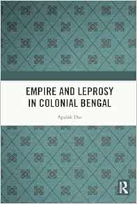 Empire and Leprosy in Colonial Bengal