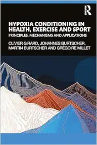 Hypoxia Conditioning in Health, Exercise and Sport: Principles, Mechanisms and Applications