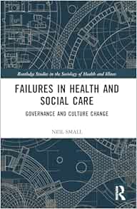 Failures in Health and Social Care (Routledge Studies in the Sociology of Health and Illness)