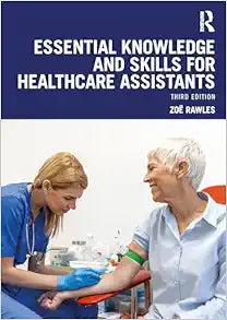 Essential Knowledge and Skills for Healthcare Assistants, 3rd Edition