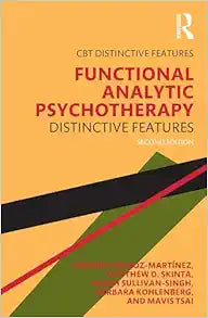 Functional Analytic Psychotherapy (CBT Distinctive Features), 2nd Edition