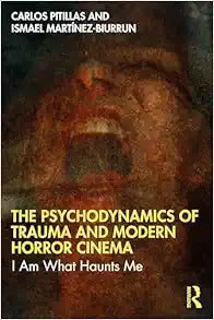 The Psychodynamics of Trauma and Modern Horror Cinema