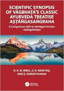 Scientific Synopsis of Vāgbhaṭa’s Classic Ayurveda Treatise Aṣṭāṅgasaṅgraha: A Comparison with its Abridged Version Aṣṭāṅgahṛdaya