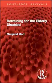 Retraining for the Elderly Disabled (Routledge Revivals)