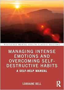 Managing Intense Emotions and Overcoming Self-Destructive Habits (Routledge Mental Health Classic Editions)