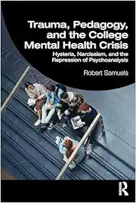 Trauma, Pedagogy, and the College Mental Health Crisis