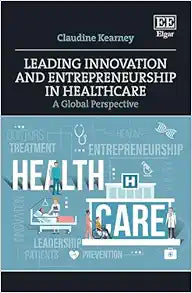 Leading Innovation and Entrepreneurship in Healthcare: A Global Perspective