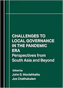 Challenges to Local Governance in the Pandemic Era: Perspectives from South Asia and Beyond