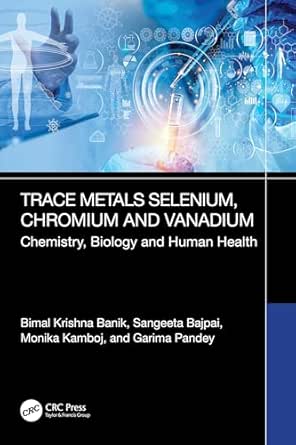 Trace Metals Selenium, Chromium and Vanadium: Chemistry, Biology and Human Health