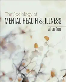 The Sociology of Mental Health and Illness