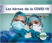 Los Heroes de la Covid-19 (Heroes of Covid-19) (El Coronavirus (Coronavirus)) (Spanish Edition)