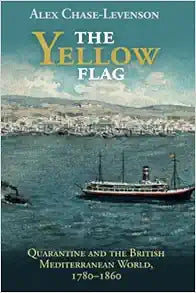The Yellow Flag (Global Health Histories)