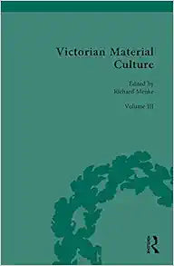 Victorian Material Culture (Routledge Historical Resources)