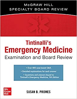 Tintinalli’s Emergency Medicine Examination and Board Review (The Mcgraw Hill Specialty Board Review), 3rd Edition